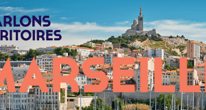 Parlons Territoire : Marseille
